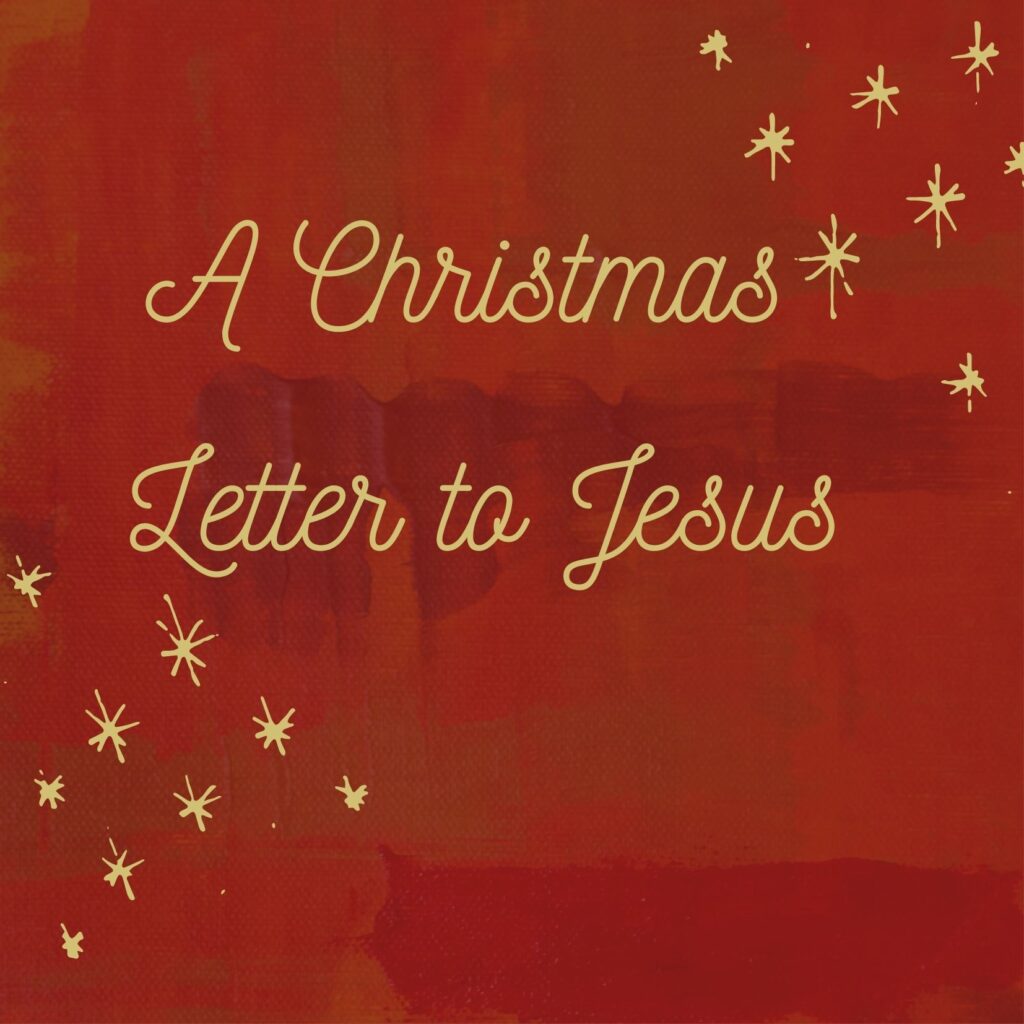 A christmas letter to jesus.